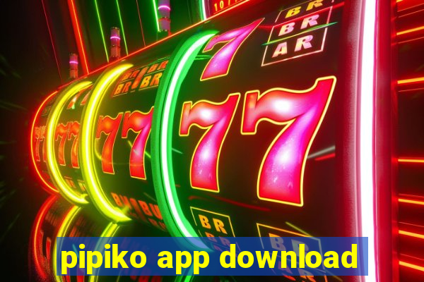 pipiko app download